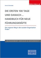 Die ersten 100 Tage und danach... Handbuch für neue Führungskräfte