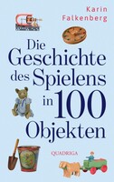 Quadriga Die Geschichte des Spielens in 100 Objekten