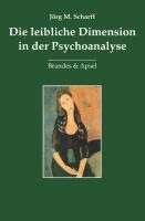 Brandes + Apsel Verlag Gm Die leibliche Dimension in der Psychoanalyse