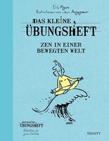 Trinity-Verlag Das kleine Übungsheft - Zen in einer bewegten Welt