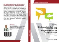 AV Akademikerverlag Die Bedeutsamkeit von Gefühlen und Kommunikation im Therapieprozes