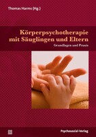 Psychosozial Verlag GbR Körperpsychotherapie mit Säuglingen und Eltern