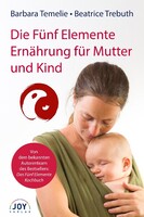 Joy Verlag GmbH Die Fünf Elemente Ernährung für Mutter und Kind