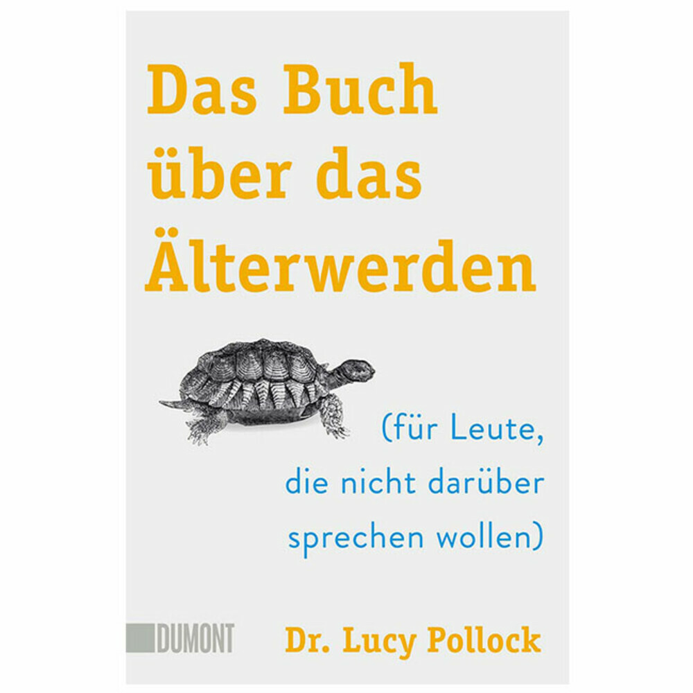 Das Buch über das Älterwerden (für Leute, die nicht darüber sprechen wollen)