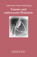 Trauma und unbewusste Phantasie