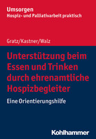 Kohlhammer W. Unterstützung beim Essen und Trinken durch ehrenamtliche Hospizbegleiter