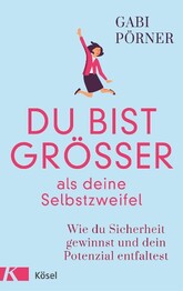 Du bist gr&ouml;&szlig;er als deine Selbstzweifel