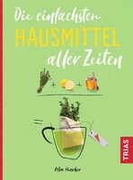 Trias Die einfachsten Hausmittel aller Zeiten