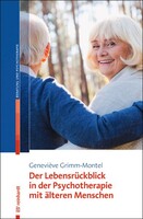 Der Lebensrückblick in der Psychotherapie mit älteren Menschen