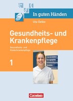 In guten Händen - Gesundheits- und Krankenpflege: Pflegerische Kernaufgaben