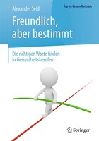 Freundlich, aber bestimmt die richtigen Worte finden in Gesundheitsberufen