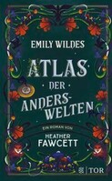 FISCHER TOR Emily Wildes Atlas der Anderswelten
