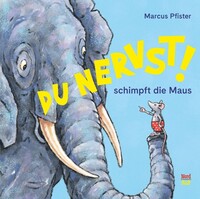 NordSüd Du nervst!, schimpft die Maus