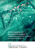 AG Gestose-Frauen e.V. Immunologische und thrombophile Ursachen für Präeklampsie und HELLP-Syndrom