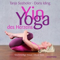 Windpferd Verlagsges. Yin-Yoga - Das Yoga des Herzens
