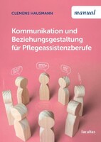 facultas.wuv Universitäts Kommunikation und Beziehungsgestaltung für Pflegeassistenzberufe