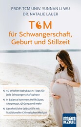 TCM f&uuml;r Schwangerschaft, Geburt und Stillzeit