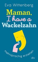 dtv Verlagsgesellschaft Maman, I have a Wackelzahn