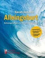Edition Riedenburg E.U. Alleingeburt - Schwangerschaft und Geburt in Eigenregie