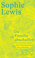 FISCHER, S. Die Familie abschaffen