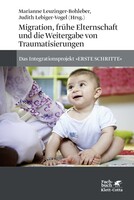 Klett-Cotta Verlag Migration, frühe Elternschaft und die Weitergabe von Traumatisierungen