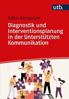 Diagnostik und Interventionsplanung in der Unterstützten Kommunikation UTB GmbH Diagnostik und Interventionsplanung in der Unterstützten Kommunikation