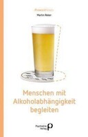 Psychiatrie-Verlag GmbH Menschen mit Alkoholabhängigkeit begleiten