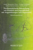 Brandes + Apsel Verlag Gm Psychoanalytische Behandlung von Kindern und Jugendlichen mit Angststörungen und Depressionen