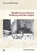 Psychosozial Verlag GbR Kindheiten im II. Weltkrieg und ihre Folgen
