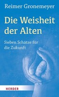 Herder Verlag GmbH Die Weisheit der Alten
