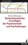 Systemtheoretische Grundlagen der Psychosomatik und Psychotherapie
