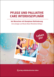 Leben pur &ndash; Pflege und Palliative Care interdisziplin&auml;r