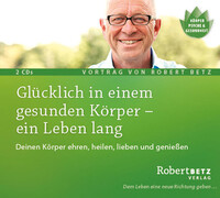 Roberto & Philippo, Vlg. Glücklich in einem gesunden Körper - ein Leben lang - Vortrags-CD