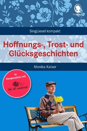 Hoffnungs-, Trost- und Gl&uuml;cksgeschichten f&uuml;r Senioren