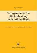 So organisieren Sie die Ausbildung in der Altenpflege