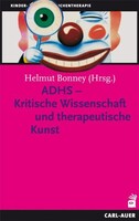 ADHS - Kritische Wissenschaft und therapeutische Kunst