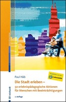 Reinhardt Ernst Die Stadt erleben - 50 erlebnispädagogische Aktionen für Menschen mit Beeinträchtigungen