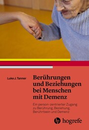 Ber&uuml;hrungen und Beziehungen bei Menschen mit Demenz