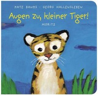 Moritz Verlag-GmbH Augen zu, kleiner Tiger!