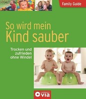 Circon Verlag GmbH Family Guide - So wird mein Kind sauber