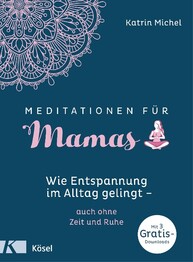 Meditationen f&uuml;r Mamas