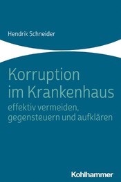 Korruption im Krankenhaus - effektiv vermeiden, gegensteuern und aufkl&auml;ren