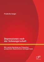 Diplomica Verlag Depressionen nach der Schwangerschaft: Wie soziale Beratung zur Prävention postpartaler Depressionen beitragen kann