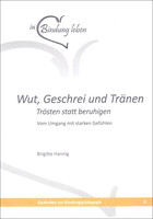 Brigitte Hannig Wut, Geschrei und Tränen. Trösten statt beruhigen.