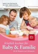 Köstlich kochen für Baby & Familie