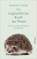 Piper Verlag GmbH Die unglaubliche Kraft der Natur