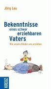 Kreuz Verlag Bekenntnisse eines schwer erziehbaren Vaters