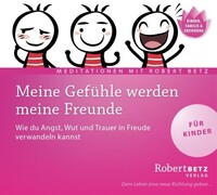 Roberto & Philippo, Vlg. Meine Gefühle werden meine Freunde - Meditations-CD für Kinder