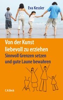 C.H. Beck Von der Kunst, liebevoll zu erziehen