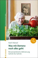 Was mit Demenz noch alles geht Reinhardt Ernst Was mit Demenz noch alles geht